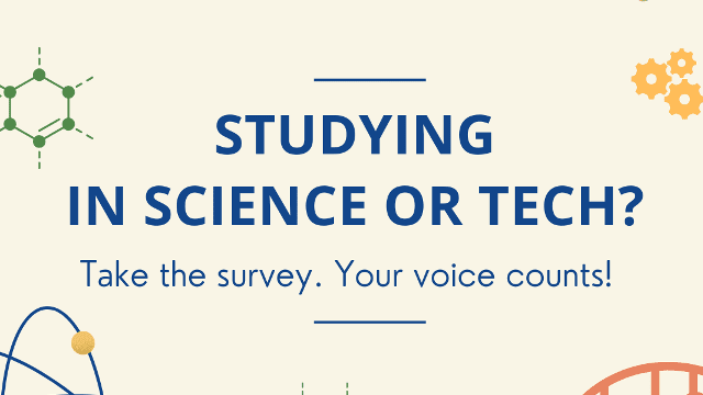 Students in Science and Tech, your opinion matters!
